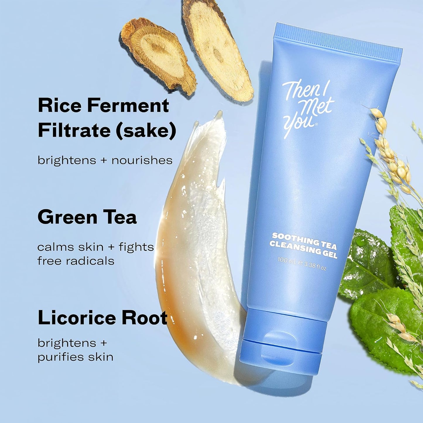 Then I Met You Soothing Tea Cleansing Gel, Hydrating Water-Based Face Cleanser with Fermented Rice Water & Green Tea, Vegan & Clean Skincare, 3.38 oz